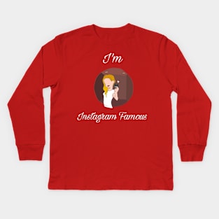 I'm Instagram Famous Kids Long Sleeve T-Shirt